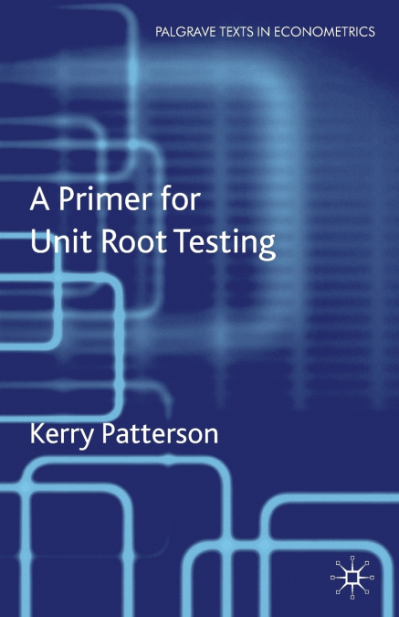A PRIMER FOR UNIT ROOT TESTING