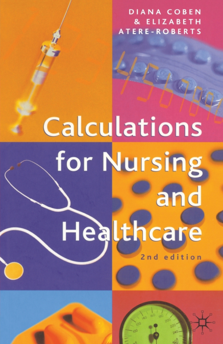 CALCULATIONS FOR NURSING AND HEALTHCARE