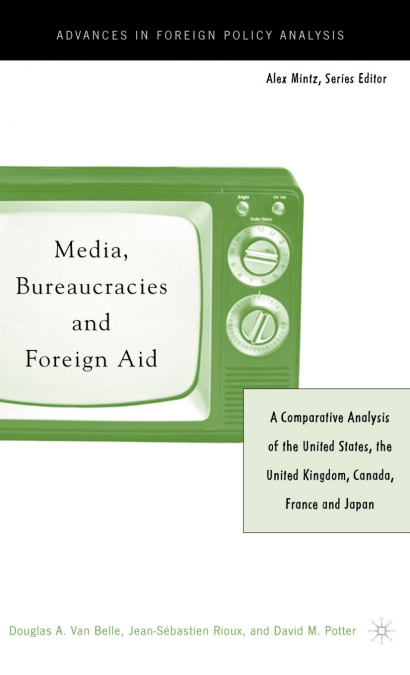 MEDIA, BUREAUCRACIES, AND FOREIGN AID