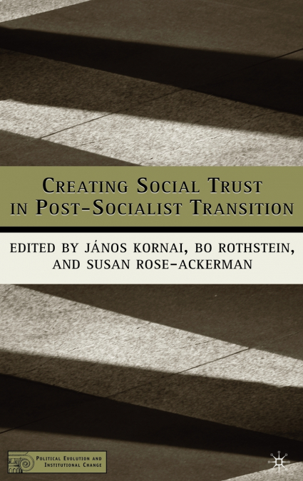CREATING SOCIAL TRUST IN POST-SOCIALIST TRANSITION