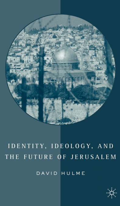 IDENTITY, IDEOLOGY, AND THE FUTURE OF JERUSALEM