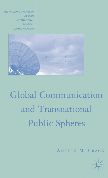 GLOBAL COMMUNICATION AND TRANSNATIONAL PUBLIC SPHERES