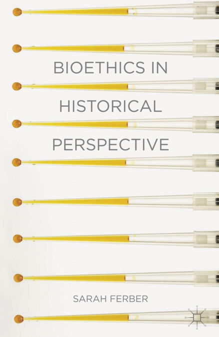 BIOETHICS IN HISTORICAL PERSPECTIVE