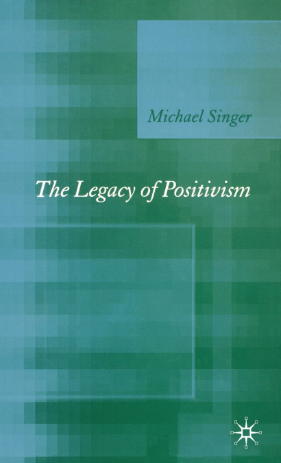 THE LEGACY OF POSITIVISM