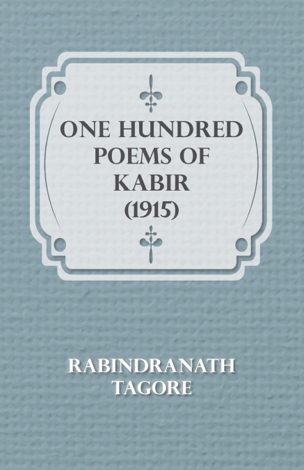 ONE HUNDRED POEMS OF KABIR (1915)