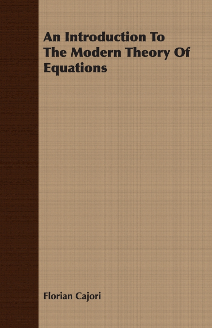 AN INTRODUCTION TO THE MODERN THEORY OF EQUATIONS