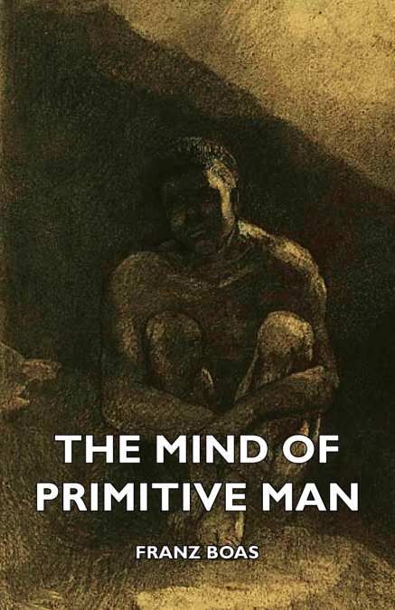 THE MIND OF PRIMITIVE MAN