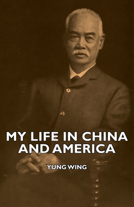 MY LIFE IN CHINA AND AMERICA