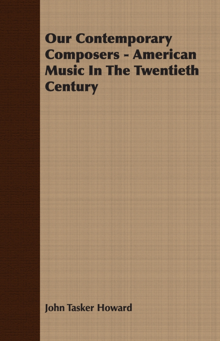 OUR CONTEMPORARY COMPOSERS - AMERICAN MUSIC IN THE TWENTIETH