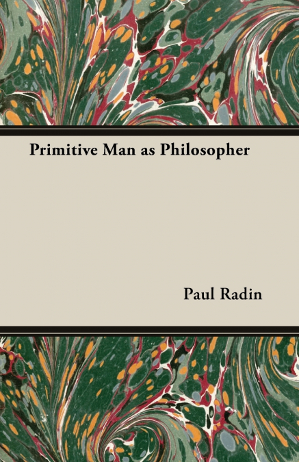 PRIMITIVE MAN AS PHILOSOPHER