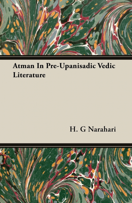 ATMAN IN PRE-UPANISADIC VEDIC LITERATURE