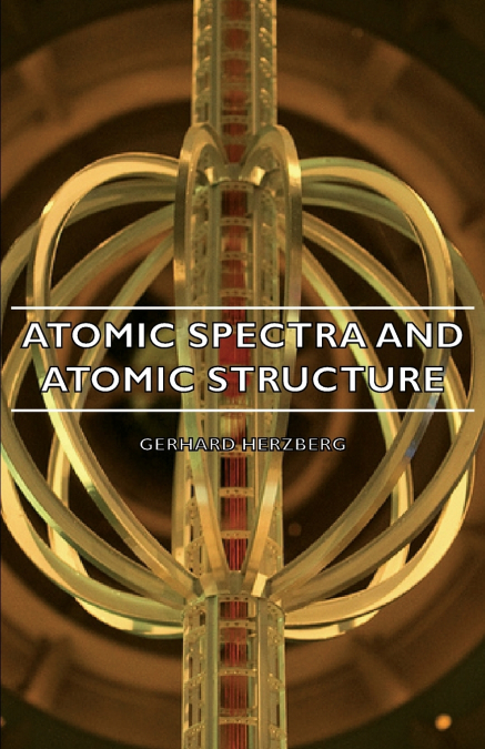 ATOMIC SPECTRA AND ATOMIC STRUCTURE