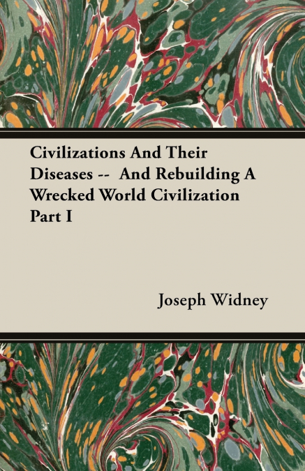 CIVILIZATIONS AND THEIR DISEASES -- AND REBUILDING A WRECKED