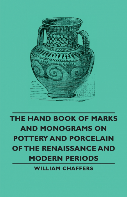 THE HAND BOOK OF MARKS AND MONOGRAMS ON POTTERY AND PORCELAI