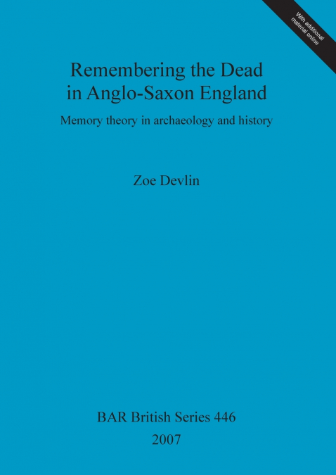 REMEMBERING THE DEAD IN ANGLO-SAXON ENGLAND