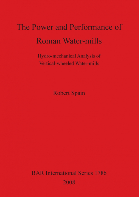 THE POWER AND PERFORMANCE OF ROMAN WATER-MILLS