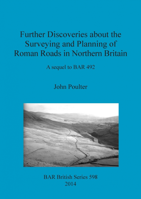 SURVEYING ROMAN MILITARY LANDSCAPES ACROSS NORTHERN BRITAIN