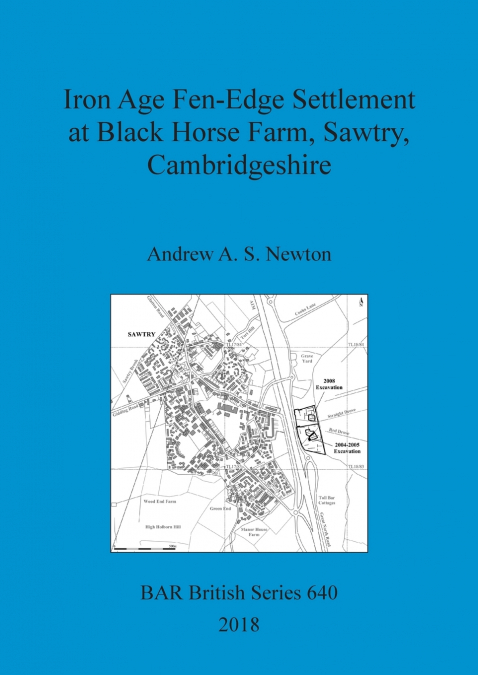 IRON AGE FEN-EDGE SETTLEMENT AT BLACK HORSE FARM, SAWTRY, CA