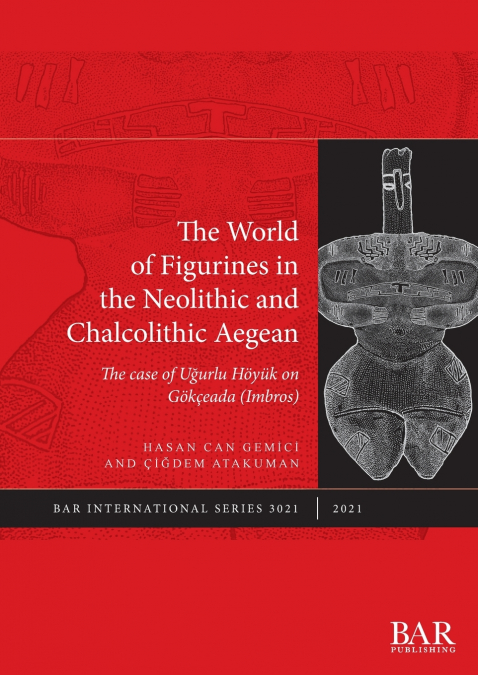 THE WORLD OF FIGURINES IN THE NEOLITHIC AND CHALCOLITHIC AEG
