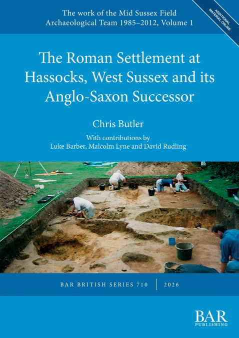 THE ROMAN SETTLEMENT AT HASSOCKS, WEST SUSSEX AND ITS ANGLO-
