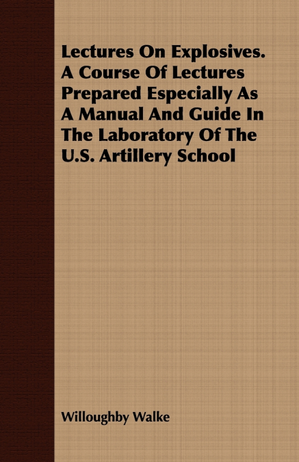 LECTURES ON EXPLOSIVES. A COURSE OF LECTURES PREPARED ESPECI