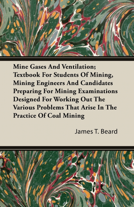 MINE GASES AND VENTILATION, TEXTBOOK FOR STUDENTS OF MINING,