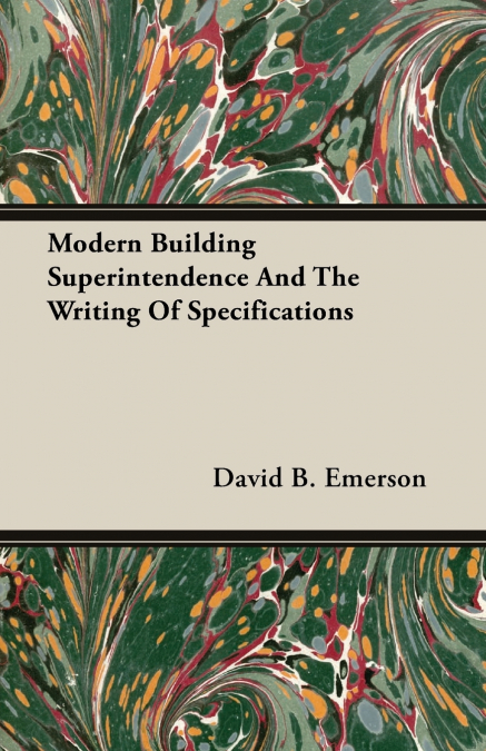 MODERN BUILDING SUPERINTENDENCE AND THE WRITING OF SPECIFICA