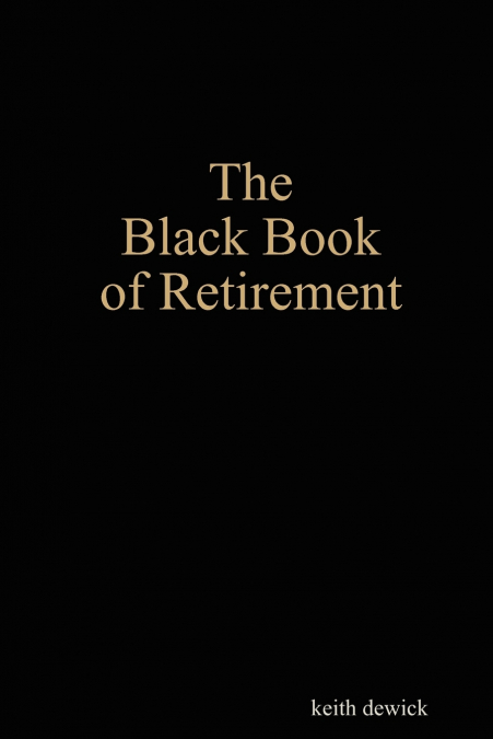 THE BLACK BOOK OF RETIREMENT