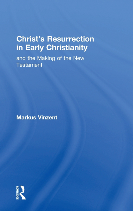 CHRIST?S RESURRECTION IN EARLY CHRISTIANITY