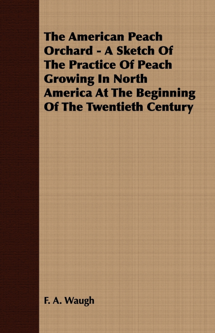 THE AMERICAN PEACH ORCHARD - A SKETCH OF THE PRACTICE OF PEA
