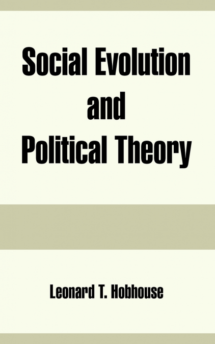 SOCIAL EVOLUTION AND POLITICAL THEORY