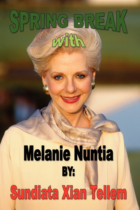 SPRING BREAK WITH MELANIE NUNTIA