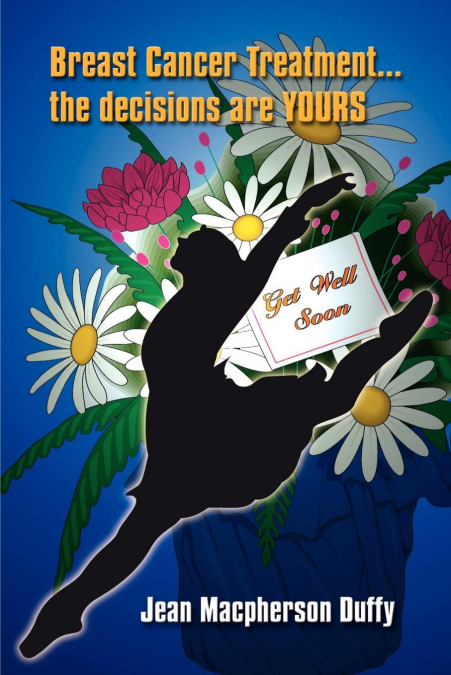 BREAST CANCER TREATMENT... THE DECISIONS ARE YOURS