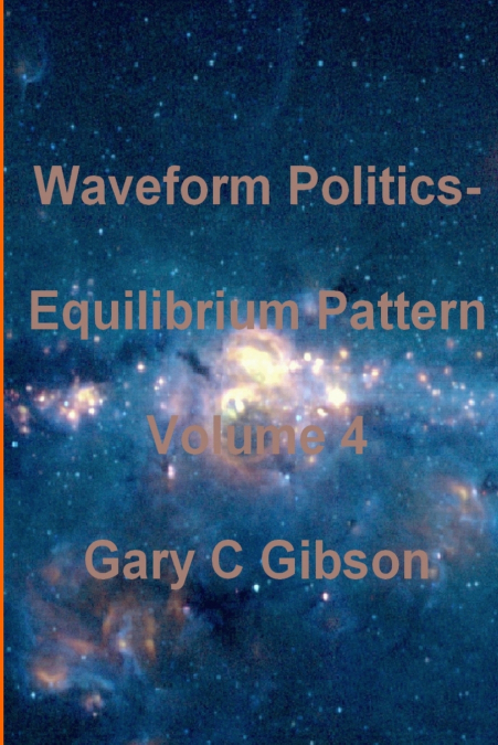 WAVEFORM POLITICS, EQUILIBRIUM PATTERN VOLUME 4