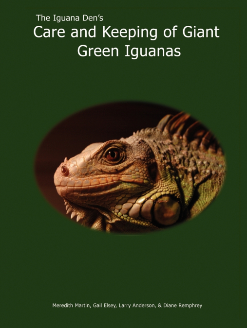 THE IGUANA DEN?S CARE AND KEEPING OF GIANT GREEN IGUANAS
