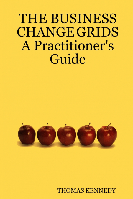 THE BUSINESS CHANGE GRIDS A PRACTITIONER?S GUIDE
