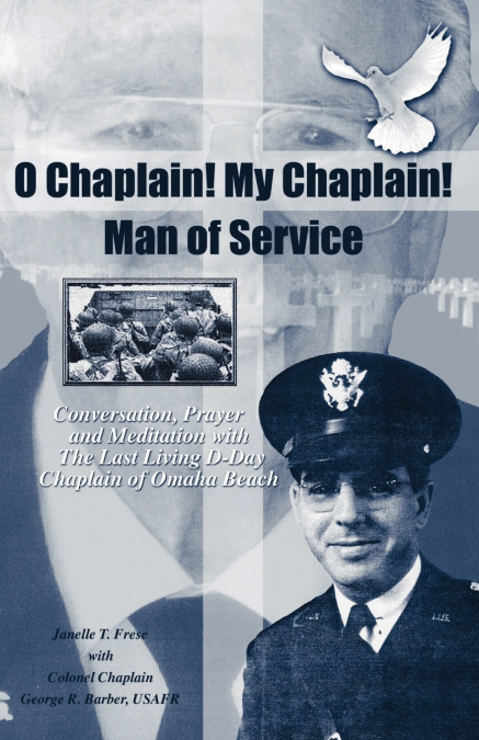 O CHAPLAIN! MY CHAPLAIN! MAN OF SERVICE