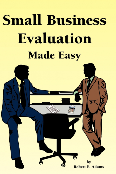 SMALL BUSINESS EVALUATION MADE EASY