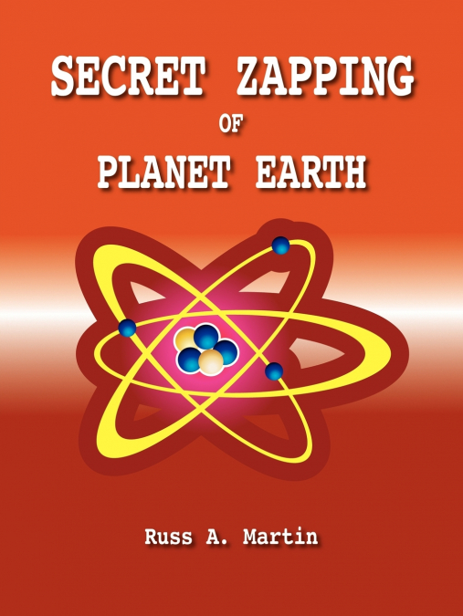 SECRET ZAPPING OF PLANET EARTH
