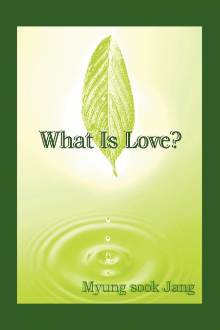 WHAT IS LOVE?