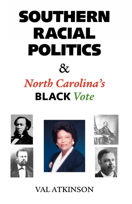 SOUTHERN RACIAL POLITICS & NORTH CAROLINA?S BLACK VOTE