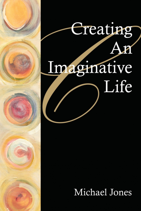 CREATING AN IMAGINATIVE LIFE
