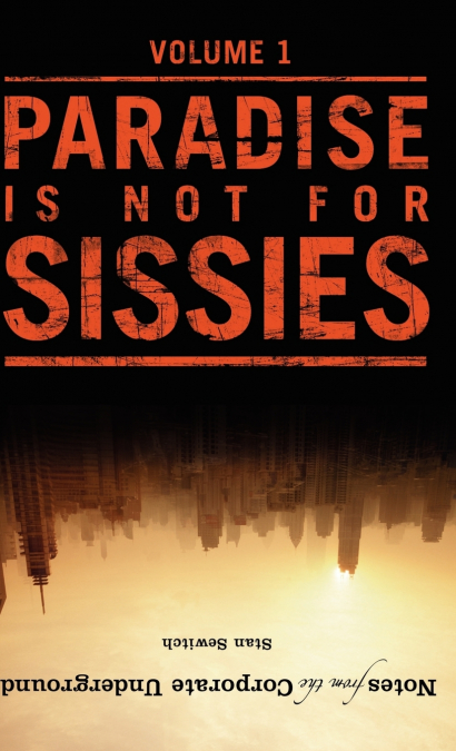 NOTES FROM THE CORPORATE UNDERGROUND