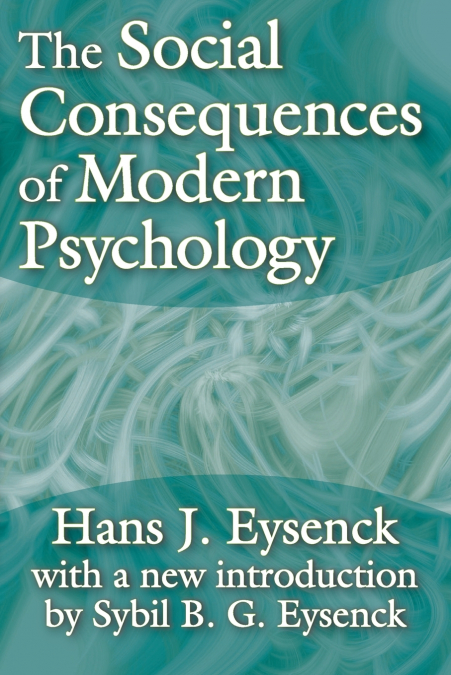 THE SOCIAL CONSEQUENCES OF MODERN PSYCHOLOGY