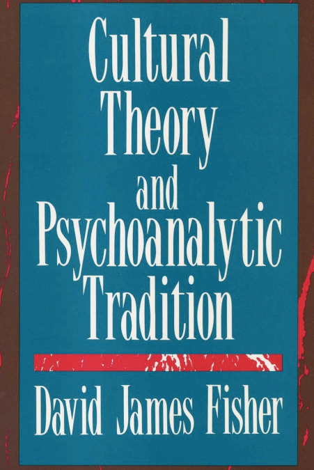 CULTURAL THEORY AND PSYCHOANALYTIC TRADITION