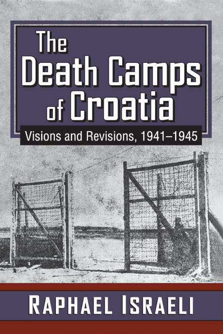 THE DEATH CAMPS OF CROATIA