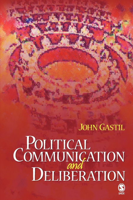 POLITICAL COMMUNICATION AND DELIBERATION