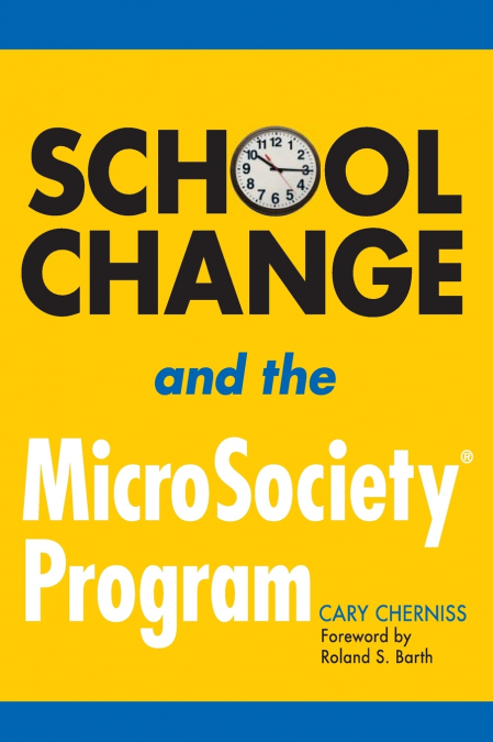 SCHOOL CHANGE AND THE MICROSOCIETY PROGRAM