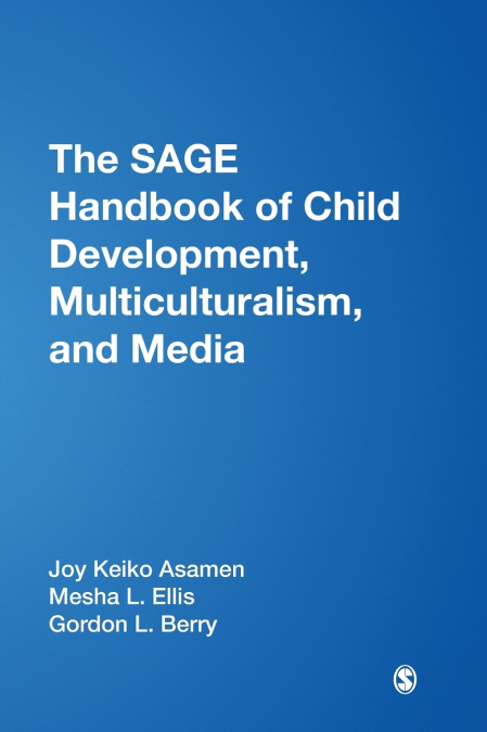 THE SAGE HANDBOOK OF CHILD DEVELOPMENT, MULTICULTURALISM, AN