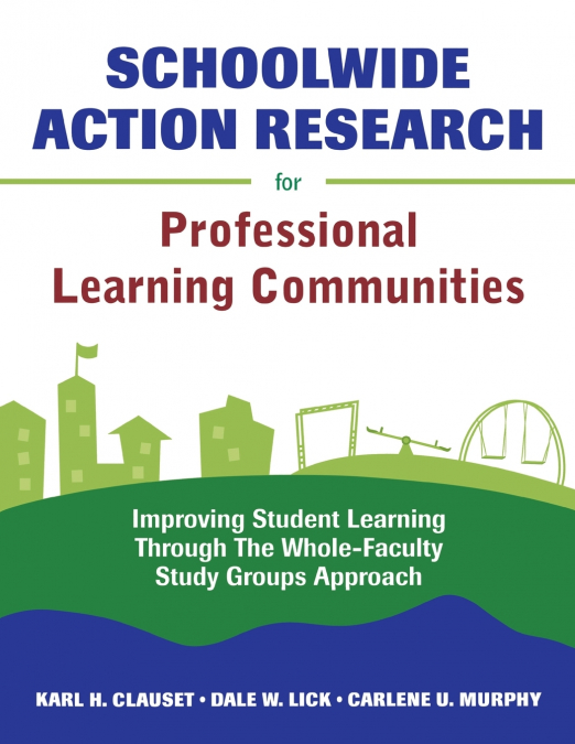 SCHOOLWIDE ACTION RESEARCH FOR PROFESSIONAL LEARNING COMMUNI